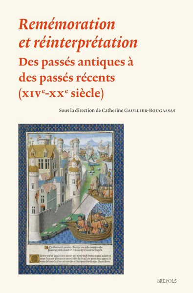 Rem�moration et r�interpr�tation: des pass�s antiques � des pass�s r�cents (XIVe-XXe si�cle)